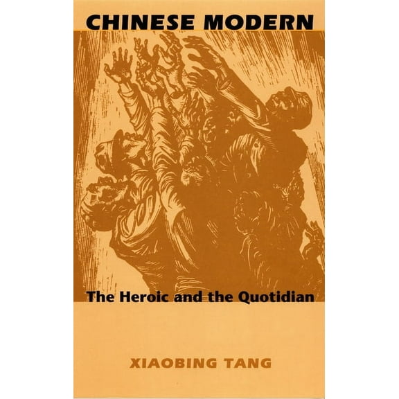 Post-Contemporary Interventions Chinese Modern: The Heroic and the Quotidian, (Paperback)