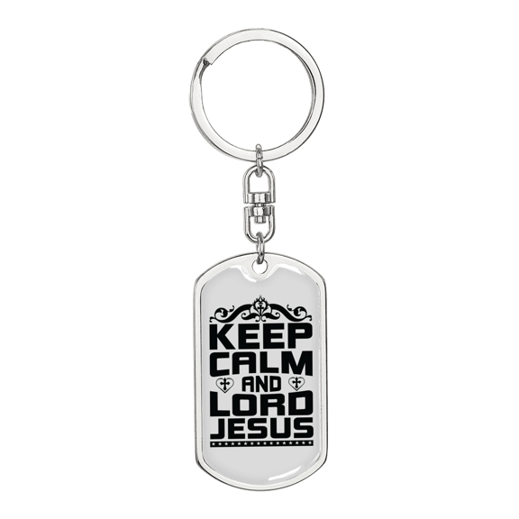 Keep Calm And Lord Jesus Stainless Steel or 18k Gold Premium Swivel Dog Tag Keychain