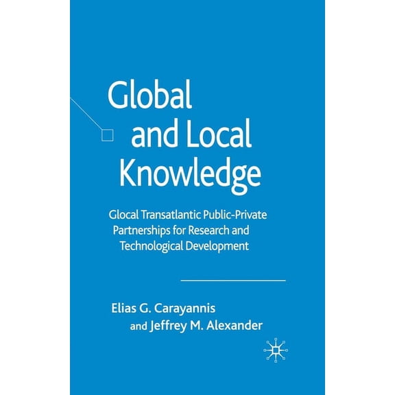 Global and Local Knowledge: Glocal Transatlantic Public-Private Partnerships for Research and Technological Development, (Paperback)