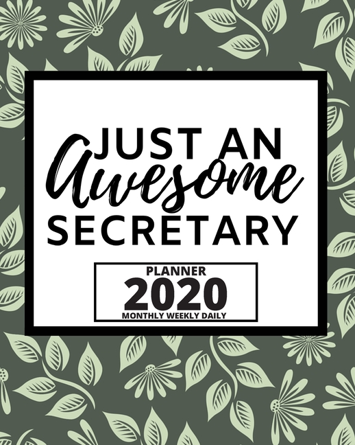 Just An Awesome Secretary 2020 Planner For Secretary, 1Year Daily