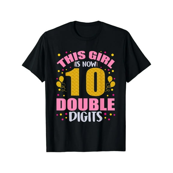 This Girl Is Now 10 Double Digits Happy Bday 10th Birthday T-Shirt