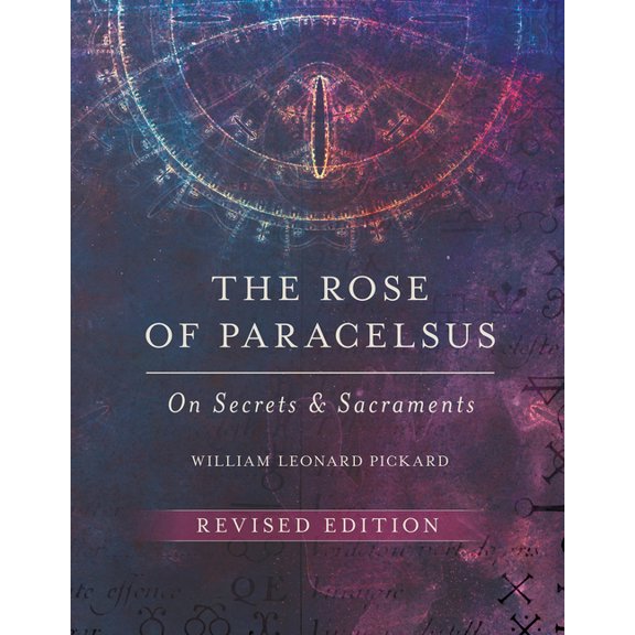 The Rose of Paracelsus: On Secrets and Sacraments, (Paperback)