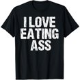 thumbnail image 1 of Summer Short Sleeves i Love eating Funny Sexy adult Distressed Profanity T-Shirt Menswear Top, 1 of 6
