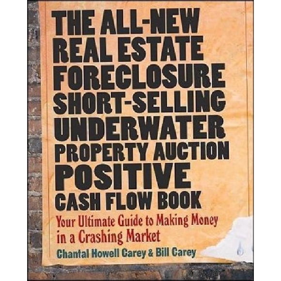 The All-New Real Estate Foreclosure, Short-Selling, Underwater, Property Auction, Positive Cash Flow Book: Your Ultimate