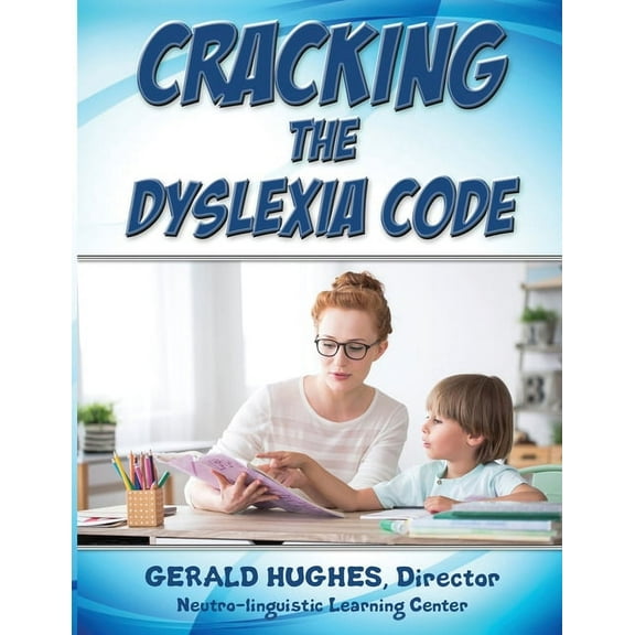 Cracking the Dyslexia Code: A Parent's Guide (Paperback)