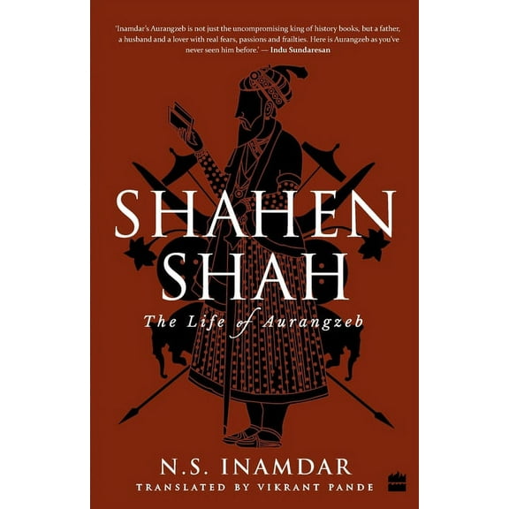 Shahenshah: The Life of Aurangzeb, (Paperback)