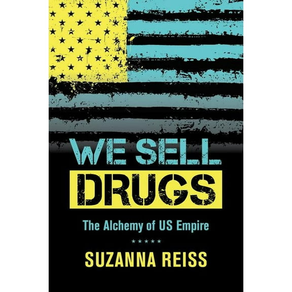 American Crossroads We Sell Drugs: The Alchemy of Us Empire Volume 39, Book 39, (Paperback)