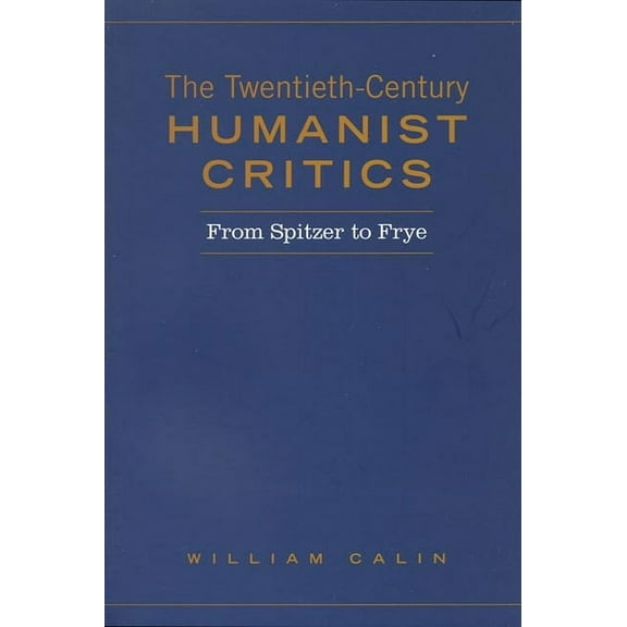 Heritage Twentieth-Century Humanist Critics: From Spitzer to Frye, (Paperback)