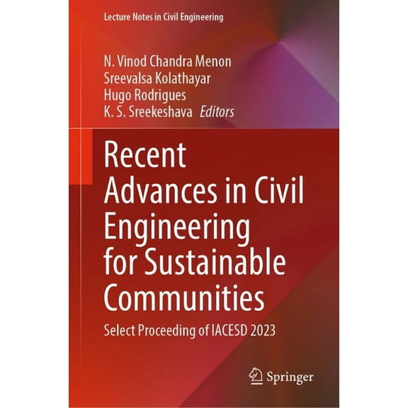 Lecture Notes in Civil Engineering Recent Advances in Civil Engineering for Sustainable Communities: Select Proceeding of Iacesd 2023, Book 459, (Hardcover)