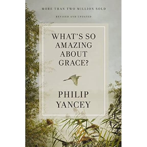 Pre-Owned What's So Amazing about Grace? Revised and Updated: The Key to Transforming a Broken World (Paperback) 0310367808 9780310367802