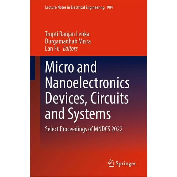 Lecture Notes in Electrical Engineering Micro and Nanoelectronics Devices, Circuits and Systems: Select Proceedings of Mndcs 2022, Book 904, (Hardcover)