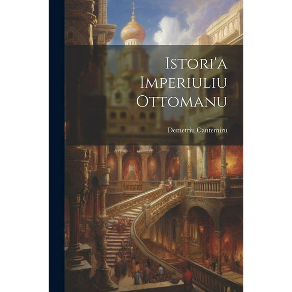 Istori'a Imperiuliu Ottomanu (Paperback)