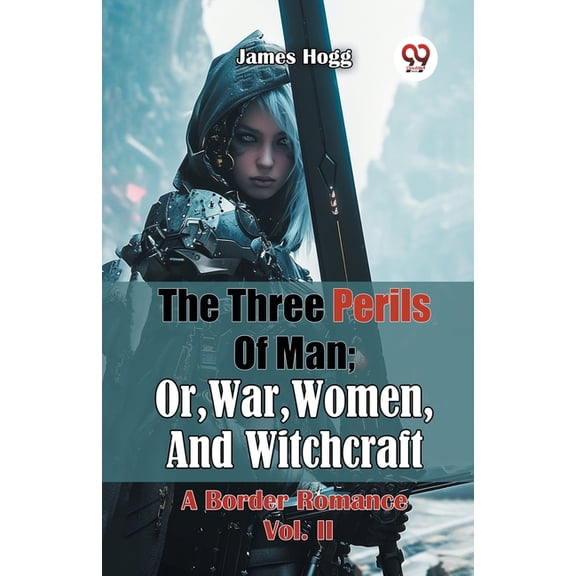 The Three Perils Of Man; Or, War, Women, And Witchcraft A Border Romance Vol. II, (Paperback)