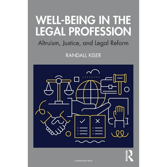 Well-Being in the Legal Profession: Altruism, Justice, and Legal Reform, (Paperback)