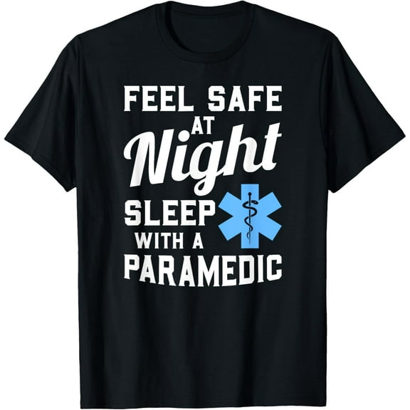 Feel Safe At Night Sleep With a Paramedic Funny Gift T-Shirt