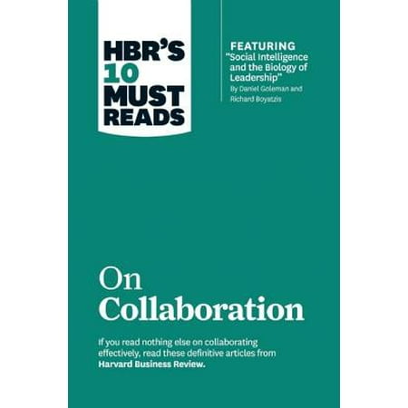 HBR's 10 Must Reads on Collaboration (with Featured Article "Social Intelligence and the Biology of Leadership," by Daniel Goleman and Richard Boyatzis)