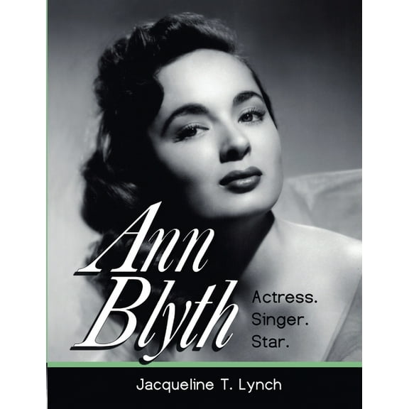 Ann Blyth: Actress. Singer. Star., (Paperback)