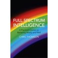 thumbnail image 1 of Full Spectrum Intelligence : A Practical Course on Behaving Wisely and Well, 1 of 1