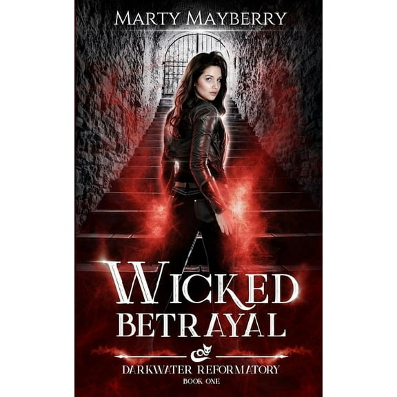 Darkwater Reformatory Wicked Betrayal: A Young Adult Paranormal Suspense, Book 1, (Paperback)