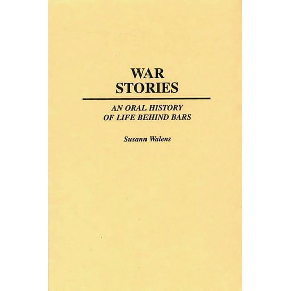 Praeger Criminology and Crime Control Po War Stories: An Oral History of Life Behind Bars, (Hardcover)