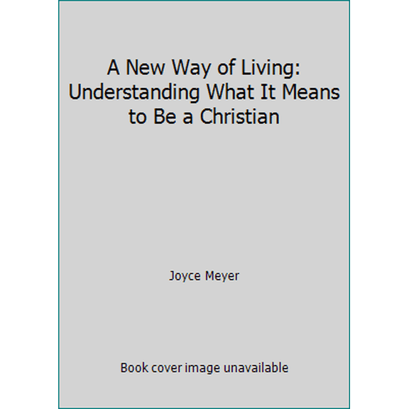 Pre-Owned A New Way of Living: Understanding What It Means to Be a Christian (Paperback) 0446581550 9780446581554