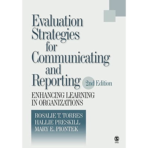 Pre-Owned Evaluation Strategies for Communicating and Reporting: Enhancing Learning in Organizations (Paperback) 0761927549 9780761927549
