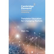 Elements in Translation and Interpreting Translator Education for Changing Markets, (Hardcover)