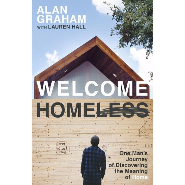 Homeless One Man's Journey of Discovering the Meaning of Home