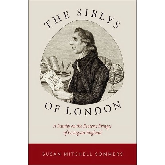 Oxford Studies in Western Esotericism Siblys of London: A Family on the Esoteric Fringes of Georgian England, (Hardcover)