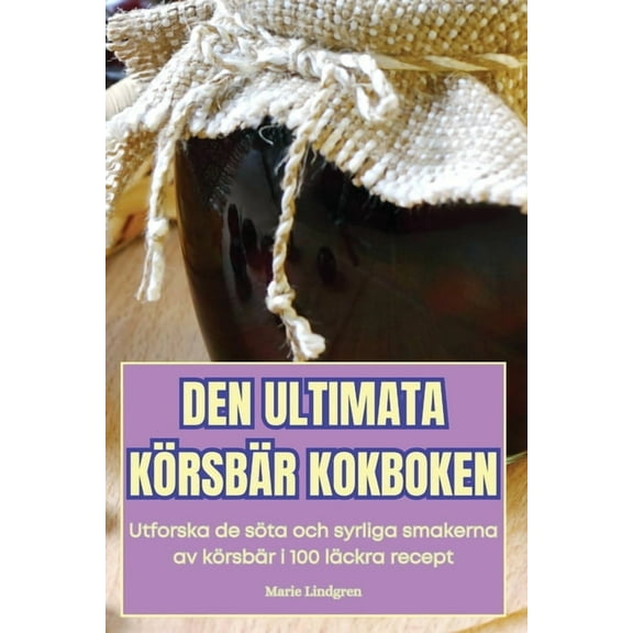 Den Ultimata Körsbär Kokboken, (Paperback)