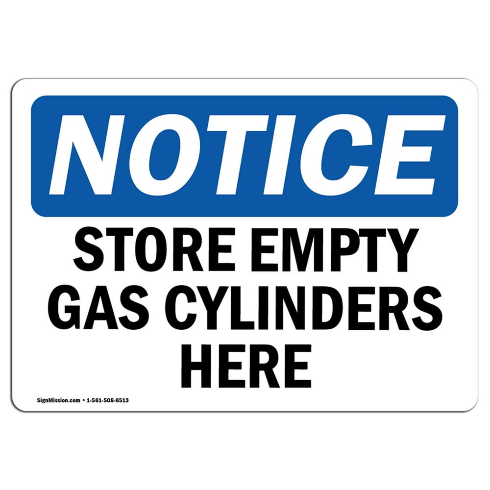 OSHA Notice NOTICE Store Empty Gas Cylinders Here Sign Heavy Duty