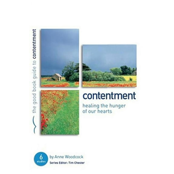 Good Book Guides: Contentment: Healing the Hunger of Our Hearts: 6 Studies for Individuals or Groups (Paperback)