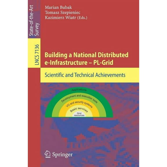 Building a National Distributed E-Infrastructure -- Pl-Grid: Scientific and Technical Achievements, (Paperback)