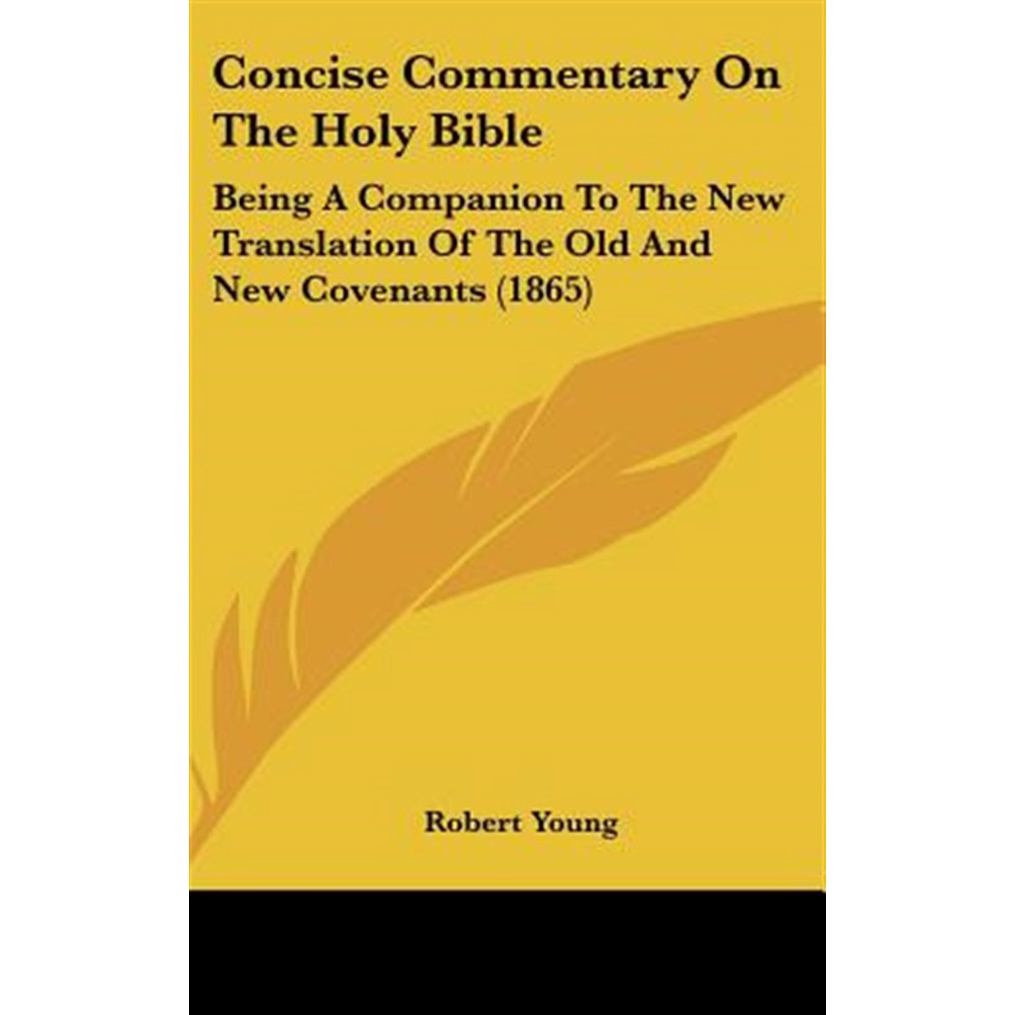 Concise Commentary on the Holy Bible: Being a Companion to the New Translation of the Old and New Covenants (1865) Hardcover