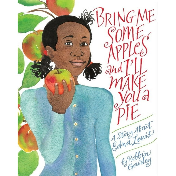 Bring Me Some Apples and I'll Make You a Pie: A Story about Edna Lewis, (Paperback)
