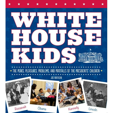 White House Kids : The Perks, Pleasures, Problems, and Pratfalls of the Presidents' (Shadow Fight 2 Best Perks)
