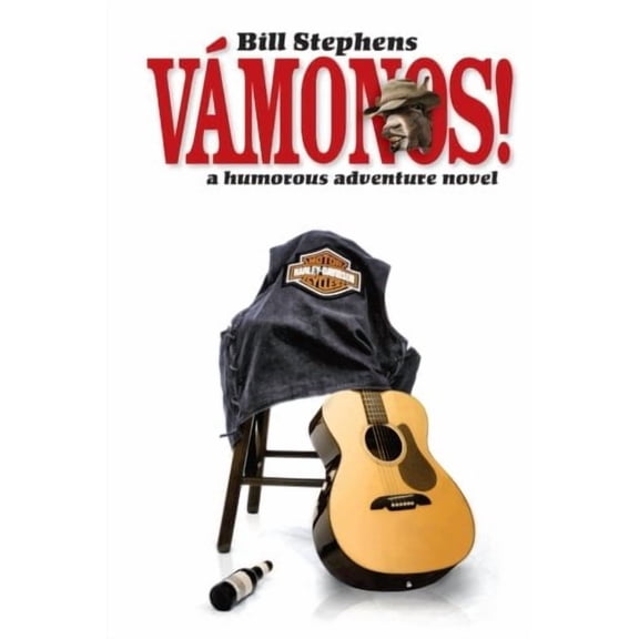 Vamonos!: Humorous Action Adventure Novels Volume 1 Paperback 0988643308 9780988643307 Bill Stephens