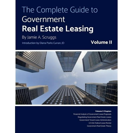 The Complete Guide to Government Real Estate Leasing: The Complete Guide to Government Real Estate Leasing (Paperback)