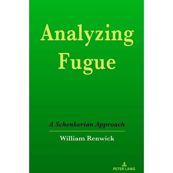 Analyzing Fugue: A Schenkerian Approach, (Hardcover)