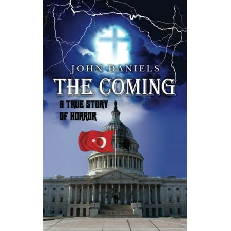 

The Coming: A True Story of Horror Pre-Owned (Paperback) 1469955652 9781469955650 John Daniels