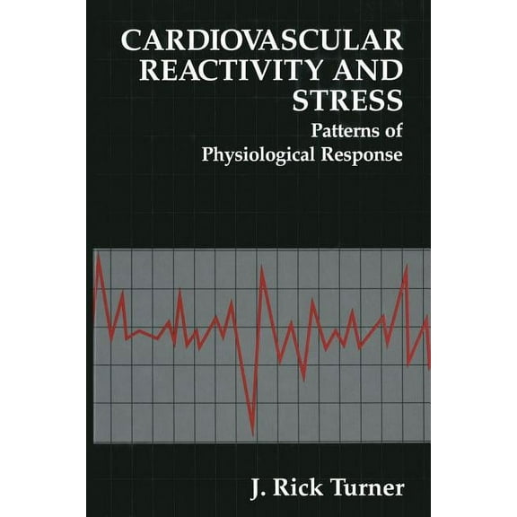 The Springer Behavioral Psychophysiology Cardiovascular Reactivity and Stress: Patterns of Physiological Response, (Paperback)