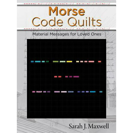 Morse Code Quilts : Material Messages for Loved (Best Way To Learn Morse Code)