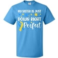 thumbnail image 3 of Inktastic My Sister Is Just Down Right Perfect- Down Syndrome Awareness Ribbon T-Shirt, 3 of 5