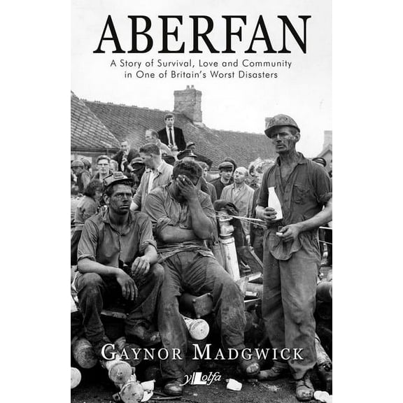 Aberfan: A Story of Survival, Love and Community in One of Britain's Worst Disasters (Paperback)
