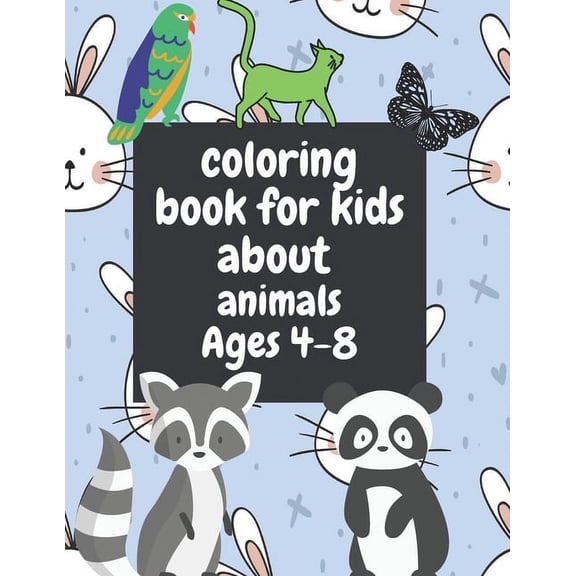 Coloring Book For Kids About Animals, Ages 4-8: kids coloring book with 26 pages and a lot of fun (Paperback)