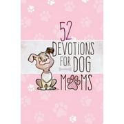 BROADSTREET PUBLISHING GROUP LLC 52 Devotions for Dog Moms (Hardcover)