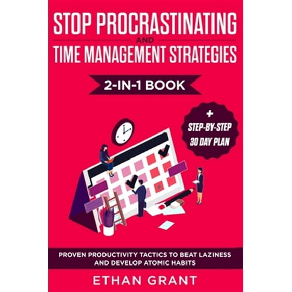 Pre-Owned Stop Procrastinating and Time Management Strategies 2-in-1 Book : Proven Productivity Tactics to Beat Laziness and Develop Atomic Habits + Step-by-Step 30 Day Plan (Paperback)