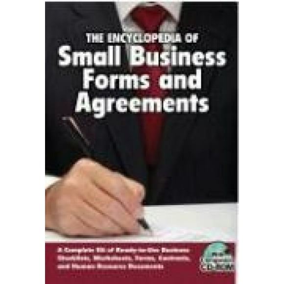 Encyclopedia of Small Business Forms & Agreements: A Complete Kit of Ready-to-Use Business Checklists, Worksheets, Forms, Contracts & Human Resource Documents