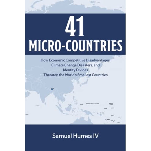 Pre-Owned 41 Micro-countries: How Economic Competitive Disadvantages, Climate Change Disasters, and Identity Divides Threaten the World's Smallest Countries Paperback