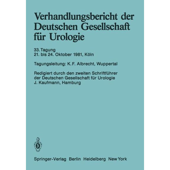 Verhandlungsbericht Der Deutschen Gesell Verhandlungsbericht Der Deutschen Gesellschaft FÃ¼r Urologie: 33. Tagung 21. Bis 24. Oktober 1981, KÃ¶ln, Book 33, (Paperback)